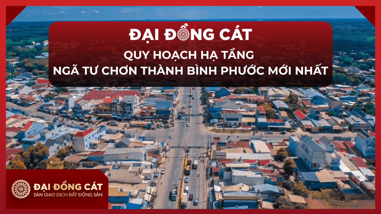 Quy Hoạch Hạ Tầng Ngã Tư Chơn Thành Bình Phước Mới Nhất