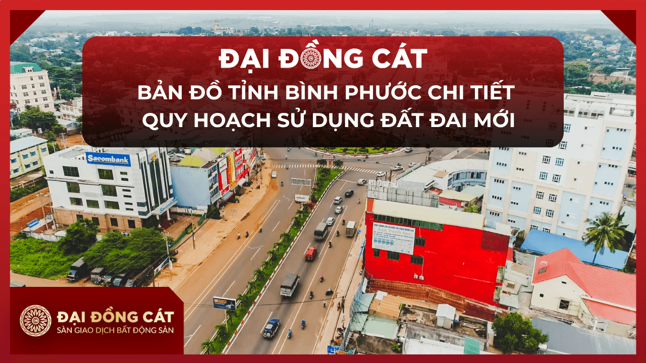 Bản Đồ Tỉnh Bình Phước Chi Tiết Quy Hoạch Sử Dụng Đất Đai Mới