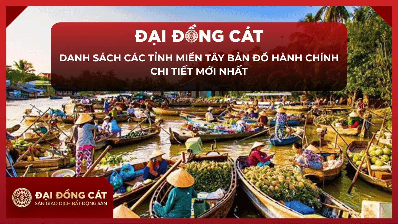 Danh Sách Các Tỉnh Miền Tây Bản Đồ Hành Chính Chi Tiết Mới Nhất