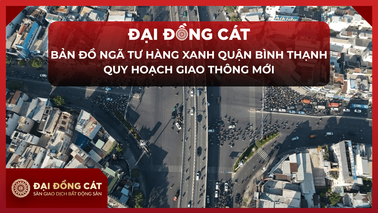 Bản Đồ Ngã Tư Hàng Xanh Quận Bình Thạnh Quy Hoạch Giao Thông Mới